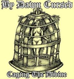 By Dawn Cursed : Caging the Divine